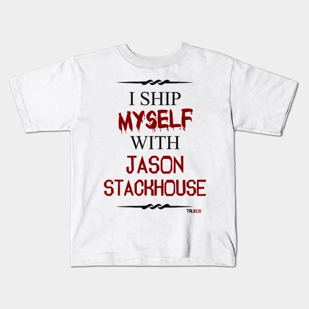 I ship myself with Jason Stackhouse Kids T-Shirt by AllieConfyArt